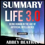 Summary of Life 3.0 Being Human in t..., Abbey Beathan