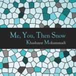 Me, You, Then Snow, Khashayar Mohammadi