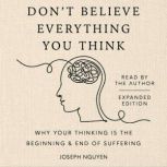 Dont Believe Everything You Think E..., Joseph Nguyen