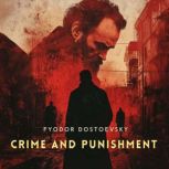 Crime and Punishment, Volume 1, Fyodor Dostoevsky