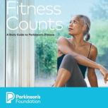 Fitness Counts: A Body Guide to Parkinson's Disease, Parkinson's Foundation