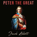 Peter the Great, Jacob Abbott