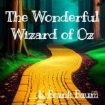 The Wonderful Wizard of Oz, L. Frank Baum