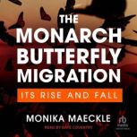 The Monarch Butterfly Migration, Monika Maeckle