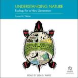 Understanding Nature, Louise M. Weber
