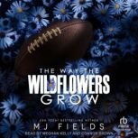 The Way the Wildflowers Grow, MJ Fields