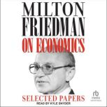 Milton Friedman on Economics, Milton Friedman