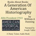 A Generation of American Historiograp..., William A. Dunning