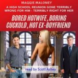 Bored Hotwife, Boring Cuckold, Hot Ex..., Maggie Maloney