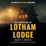 The Haunting of Lotham Lodge, Amy Cross
