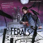 Ferals #3: The White Widow's Revenge, Jacob Grey