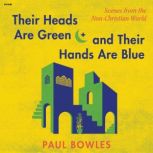 Their Heads Are Green and Their Hands..., Paul Bowles