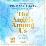 The Angels Among Us, Dr. Marc Siegel