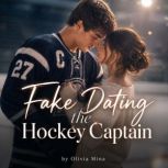 Fake Dating the Hockey Captain, Olivia Mina