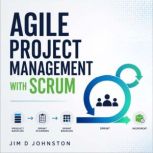 Agile Project Management with Scrum, Jim D Johnston