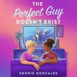 The Perfect Guy Doesnt Exist, Sophie Gonzales