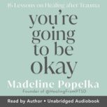 Youre Going to Be Okay, Madeline Popelka