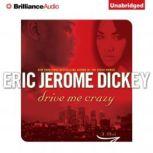 Drive Me Crazy, Eric Jerome Dickey