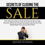 Secrets of Closing the Sale The Ulti..., Xavier Hudson