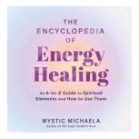 The Encyclopedia of Energy Healing, Mystic Michaela