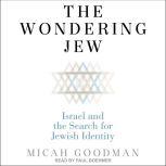 The Wondering Jew Israel and the Search for Jewish Identity, Micah Goodman