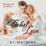 Ticket to Love, R.C. Matthews