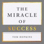 The Miracle of Success, Tom Hopkins
