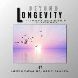 Beyond Longevity, Naresh H. Pathak