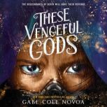 These Vengeful Gods, Gabe Cole Novoa
