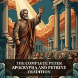 The Complete Peter Apocrypha and Petr..., Peter