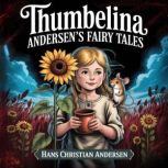 Thumbelina Andersens Fairy Tales, Hans Christian Andersen