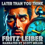 Later Than You Think, Fritz Leiber