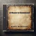 A Heave to Command, Mary Mansour