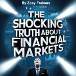 The Shocking Truth about Financial Ma..., Zoey Fraisers