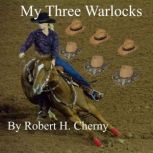 My Three Warlocks, Robert H Cherny