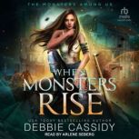 When Monsters Rise, Debbie Cassidy