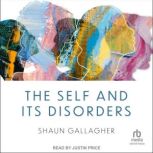 The Self and its Disorders, Shaun Gallagher