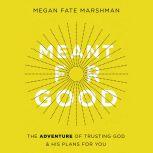 Meant for Good, Megan Fate Marshman