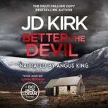 Better the Devil, JD Kirk
