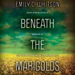 Beneath the Marigolds, Emily C. Whitson