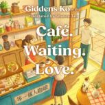 Cafe. Waiting. Love., Giddens Ko