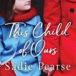 This Child of Ours, Sadie Pearse