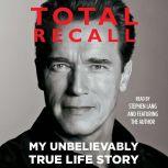 Total Recall My Unbelievably True Life Story, Arnold Schwarzenegger