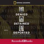 Denied, Detained, Deported, Ann Bausum