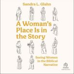 A Womans Place Is in the Story, Sandra L. Glahn