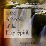 In the School of the Holy Spirit, Jacques Philippe