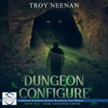 Dungeon Configure, Troy Neenan