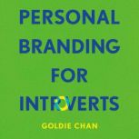 Personal Branding for Introverts, Goldie Chan