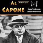 Al Capone Scarface the Notorious Businessman and Gangster, Kelly Mass