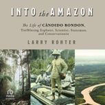 Into the Amazon, Larry Rohter